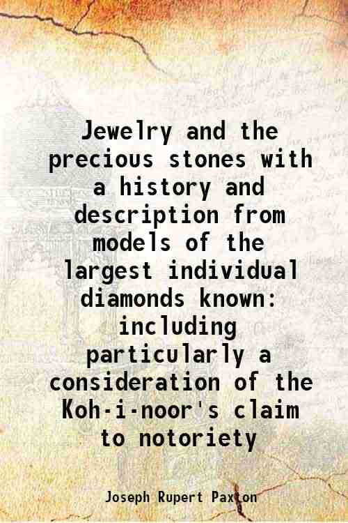     			Jewelry and the precious stones with a history and description from models of the largest individual diamonds known including particularly [Hardcover]