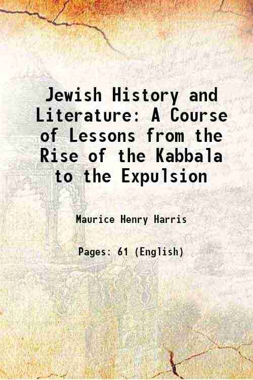     			Jewish History and Literature A Course of Lessons from the Rise of the Kabbala to the Expulsion 1899 [Hardcover]