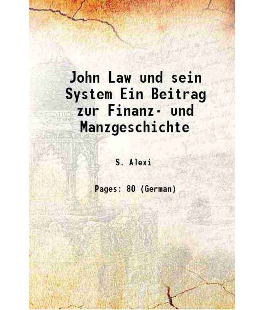     			John Law und sein System Ein Beitrag zur Finanz- und Manzgeschichte 1885 [Hardcover]