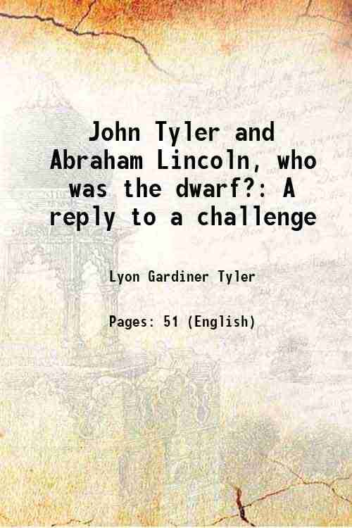     			John Tyler and Abraham Lincoln, who was the dwarf? A reply to a challenge 1929 [Hardcover]