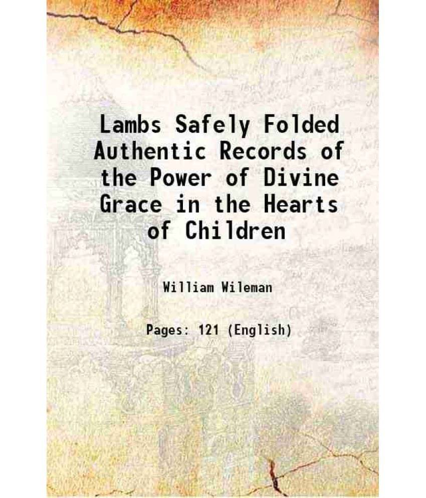     			Lambs Safely Folded Authentic Records of the Power of Divine Grace in the Hearts of Children 1894 [Hardcover]