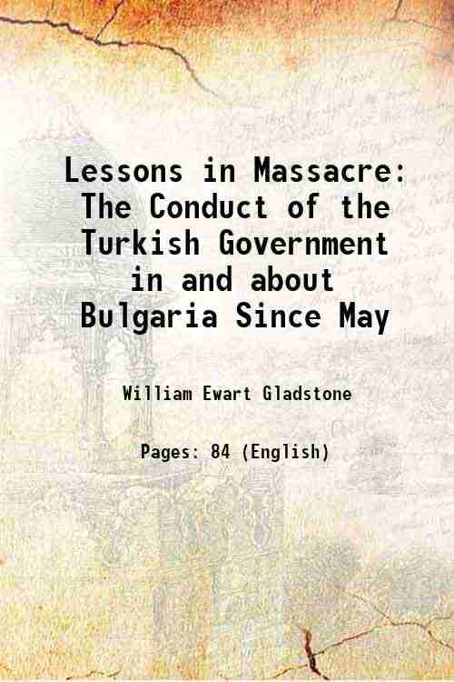     			Lessons in Massacre The Conduct of the Turkish Government in and about Bulgaria Since May 1877 [Hardcover]