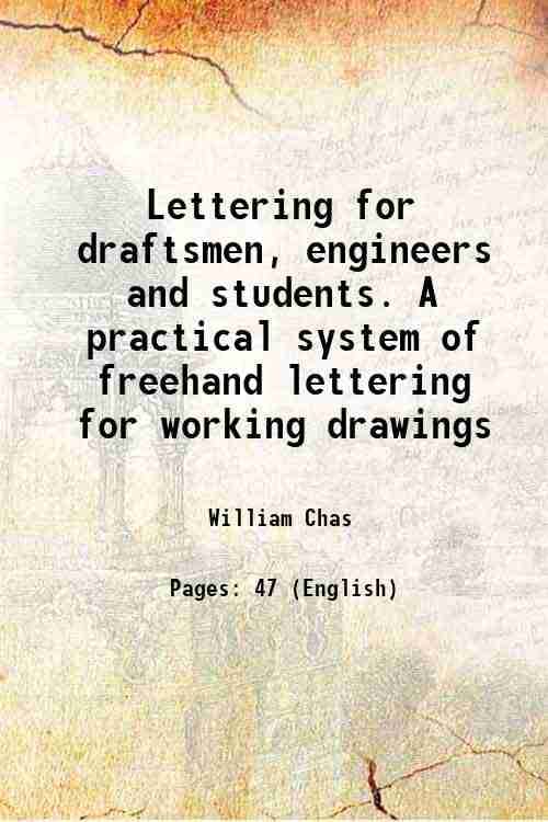     			Lettering for draftsmen, engineers and students. A practical system of freehand lettering for working drawings 1896 [Hardcover]