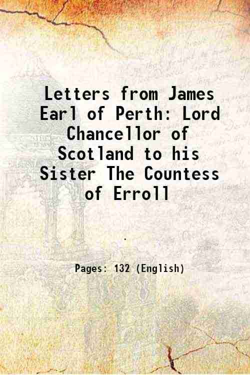     			Letters from James Earl of Perth Lord Chancellor of Scotland to his Sister The Countess of Erroll 1838 [Hardcover]