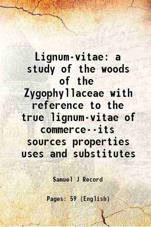     			Lignum-vitae a study of the woods of the Zygophyllaceae with reference to the true lignum-vitae of commerce--its sources properties uses a [Hardcover]