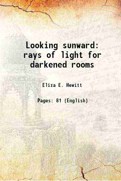     			Looking sunward rays of light for darkened rooms 1895 [Hardcover]