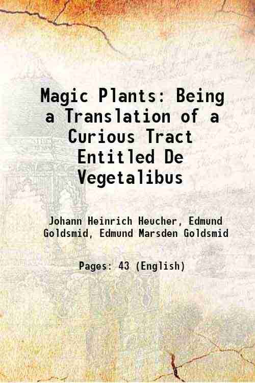     			Magic Plants Being a Translation of a Curious Tract Entitled De Vegetalibus 1886 [Hardcover]