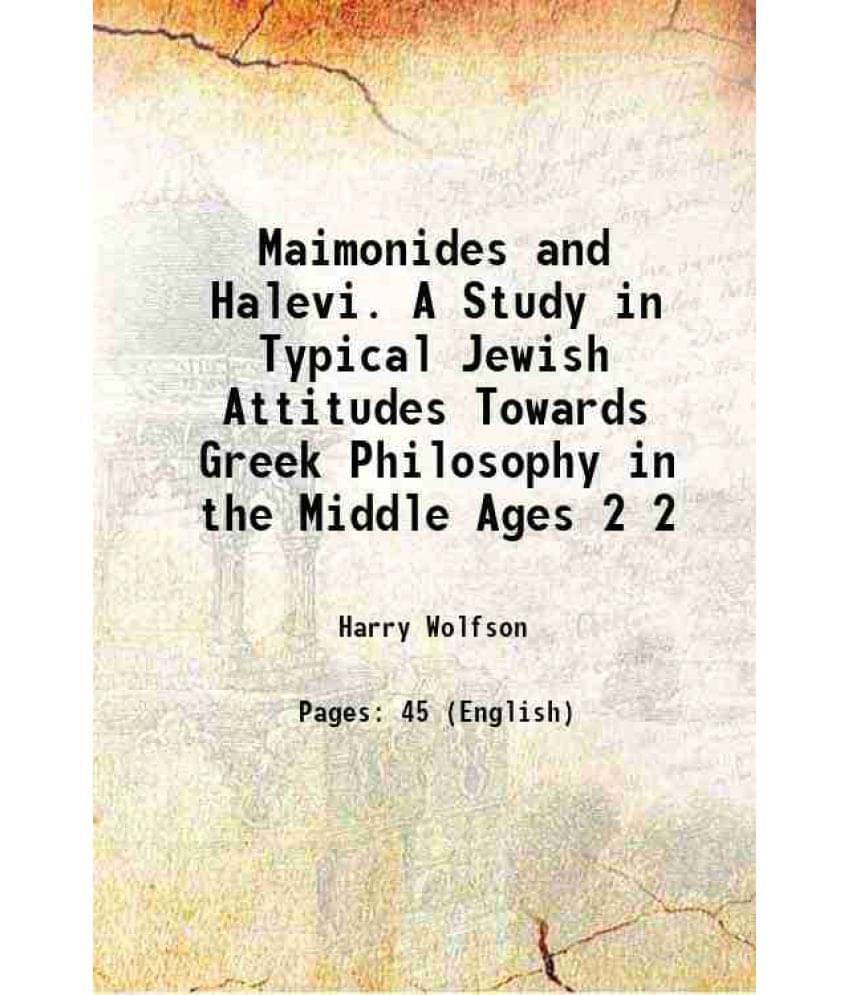     			Maimonides and Halevi. A Study in Typical Jewish Attitudes Towards Greek Philosophy in the Middle Ages Volume 2 1912 [Hardcover]