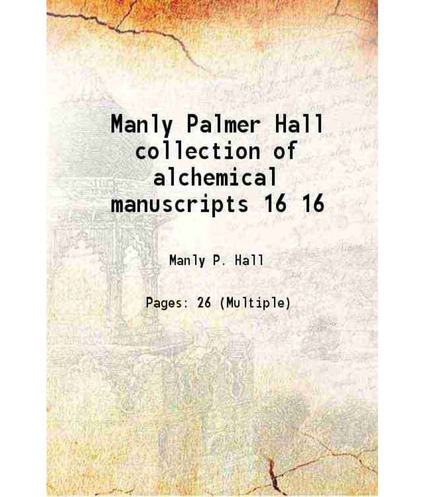     			Manly Palmer Hall collection of alchemical manuscripts Volume 16 1500 [Hardcover]