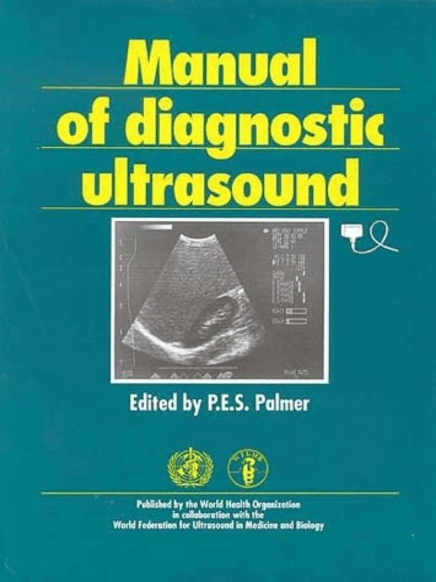 Manual of Diagnostic Ultrasound by Philip E. S. Palmer Manual of Diagnostic Ultrasound by Philip E. S. Palmer