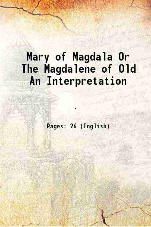     			Mary of Magdala Or The Magdalene of Old An Interpretation 1905 [Hardcover]