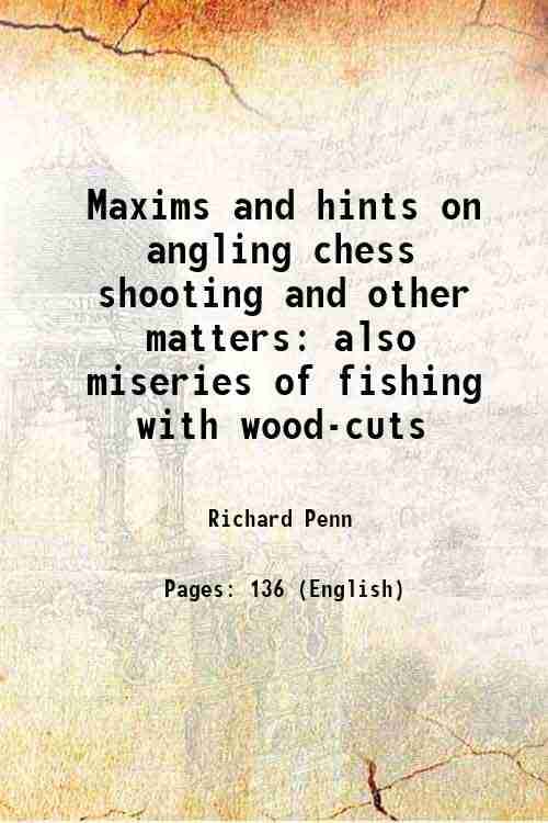     			Maxims and hints on angling chess shooting and other matters also miseries of fishing with wood-cuts 1842 [Hardcover]