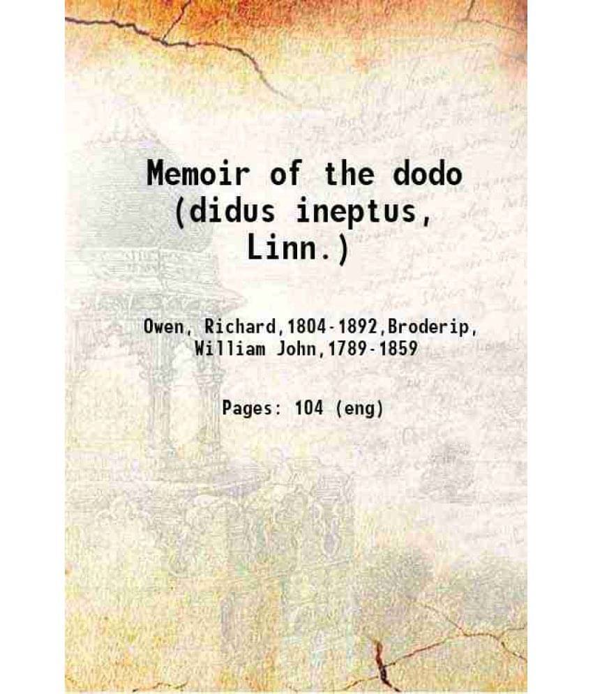     			Memoir of the dodo (didus ineptus, Linn.) 1866 [Hardcover]