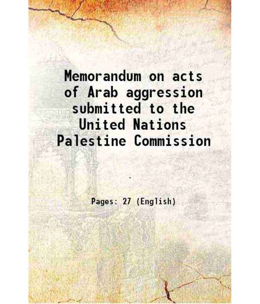     			Memorandum on acts of Arab aggression submitted to the United Nations Palestine Commission 1948 [Hardcover]