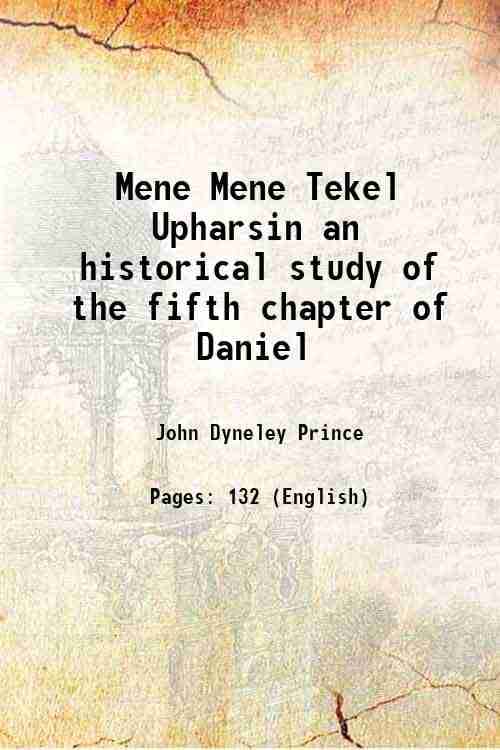     			Mene Mene Tekel Upharsin an historical study of the fifth chapter of Daniel 1893 [Hardcover]