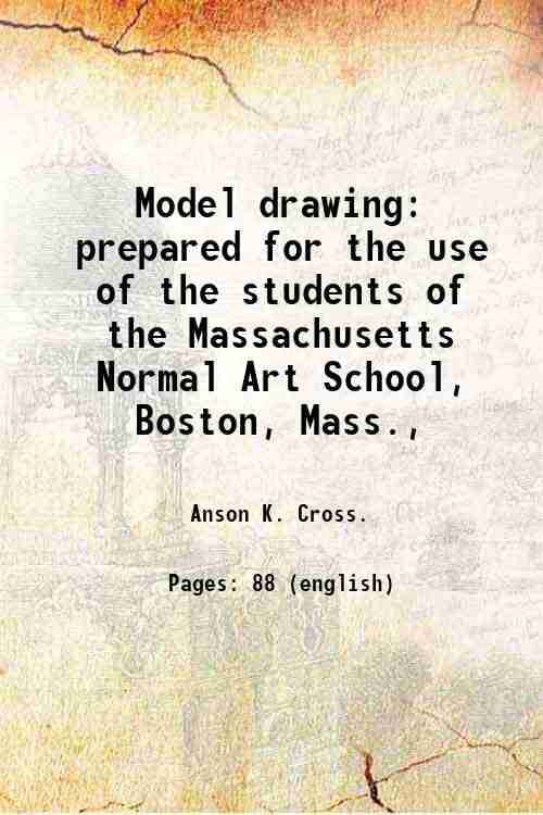     			Model drawing prepared for the use of the students of the Massachusetts Normal Art School, Boston, Mass., 1890 [Hardcover]