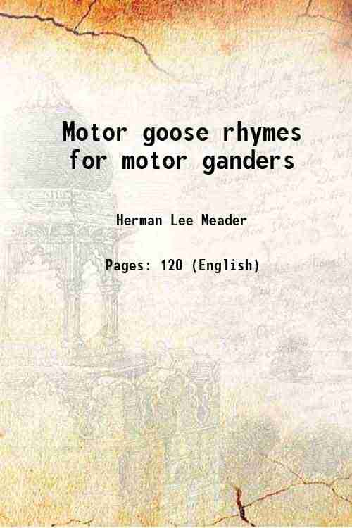     			Motor goose rhymes for motor ganders 1905 [Hardcover]