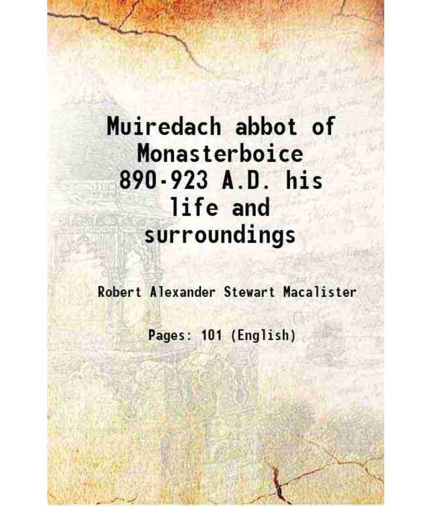     			Muiredach abbot of Monasterboice 890-923 A.D. his life and surroundings 1914 [Hardcover]