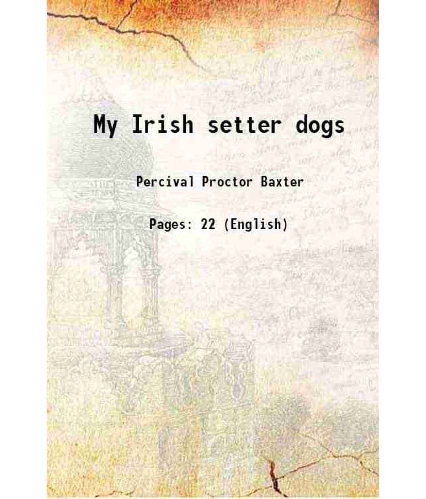     			My Irish setter dogs 1920 [Hardcover]