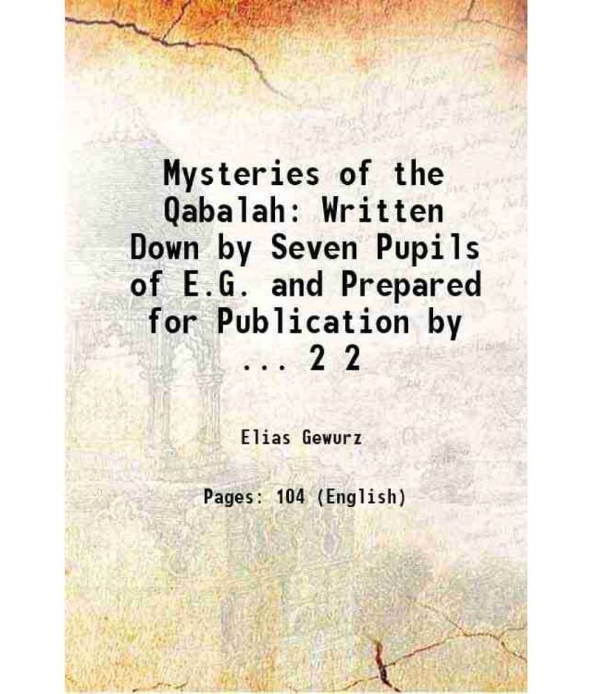     			Mysteries of the Qabalah: Written Down by Seven Pupils of E.G. and Prepared for Publication by ... Volume 2 1922 [Hardcover]