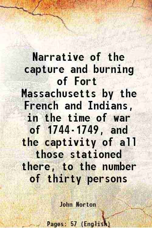     			Narrative of the capture and burning of Fort Massachusetts by the French and Indians, in the time of war of 1744-1749, and the captivity o [Hardcover]