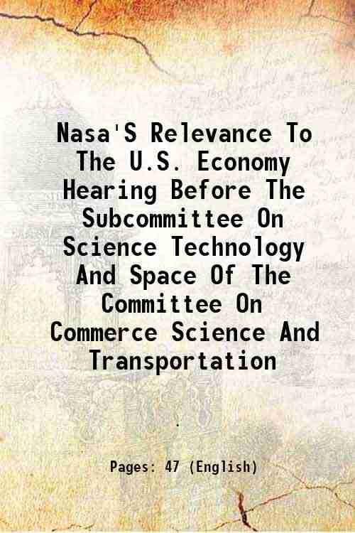     			Nasa'S Relevance To The U.S. Economy Hearing Before The Subcommittee On Science Technology And Space Of The Committee On Commerce Science [Hardcover]