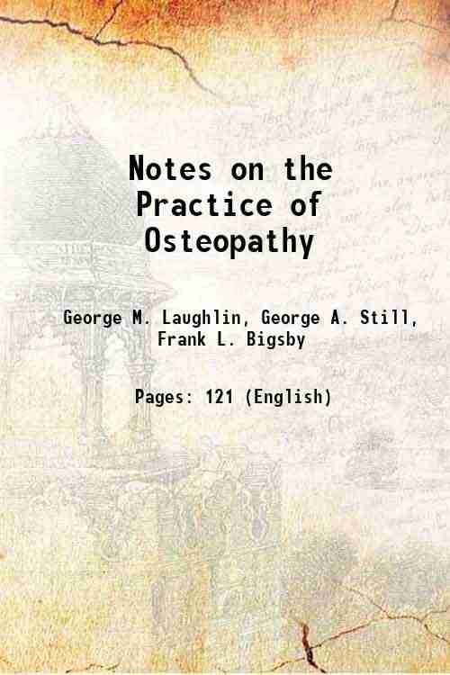     			Notes on the Practice of Osteopathy 1914 [Hardcover]