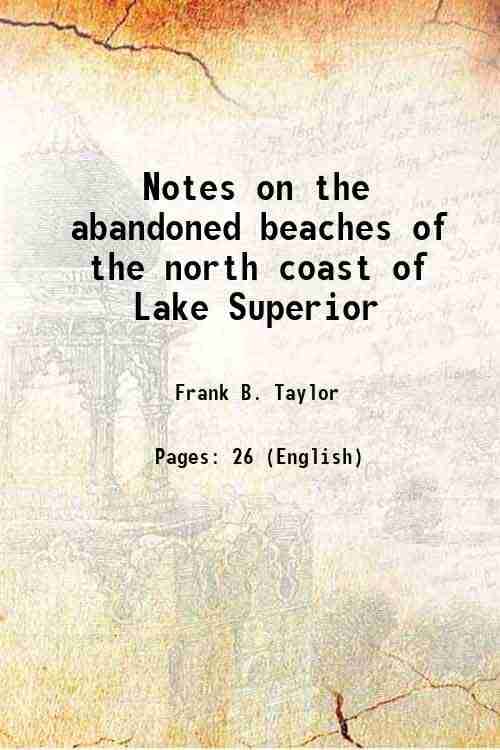     			Notes on the abandoned beaches of the north coast of Lake Superior 1897 [Hardcover]