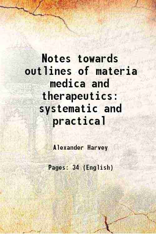     			Notes towards outlines of materia medica and therapeutics systematic and practical 1857 [Hardcover]
