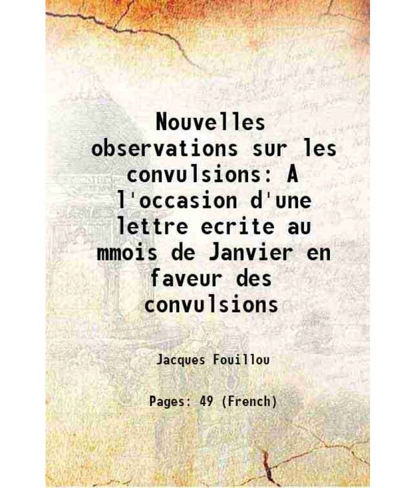     			Nouvelles observations sur les convulsions A l'occasion d'une lettre ecrite au mmois de Janvier en faveur des convulsions 1733 [Hardcover]