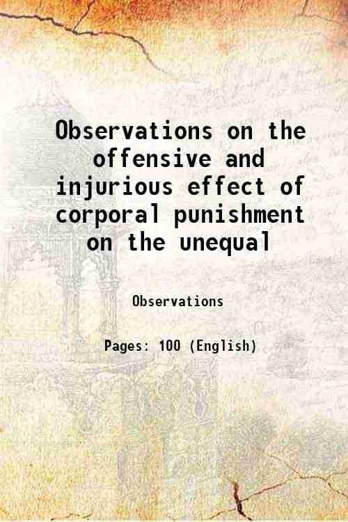     			Observations on the offensive and injurious effect of corporal punishment on the unequal 1827 [Hardcover]