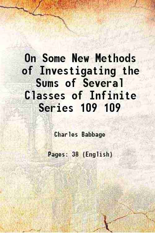     			On Some New Methods of Investigating the Sums of Several Classes of Infinite Series Volume 109 1819 [Hardcover]