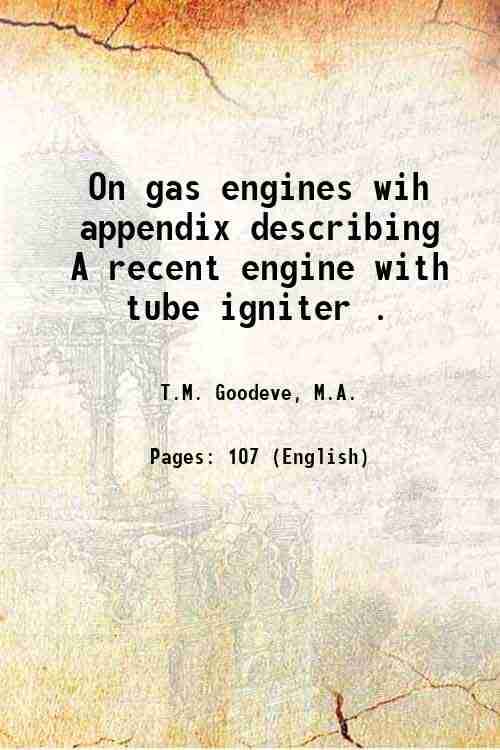     			On gas engines wih appendix describing A recent engine with tube igniter . 1893 [Hardcover]