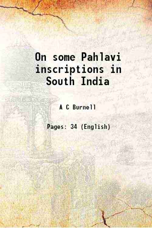     			On some Pahlavi inscriptions in South India 1873 [Hardcover]