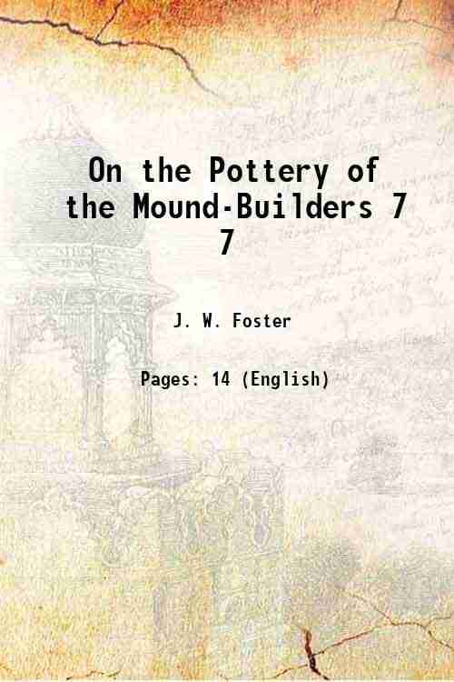     			On the Pottery of the Mound-Builders Volume 7 1873 [Hardcover]
