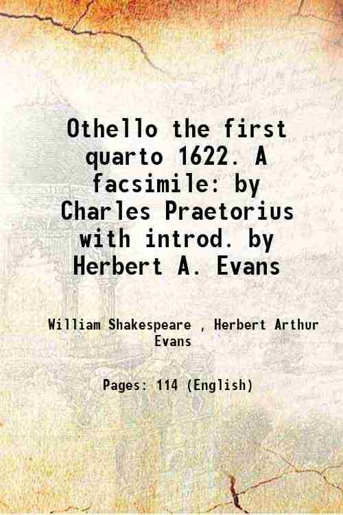     			Othello the first quarto 1622. A facsimile by Charles Praetorius with introd. by Herbert A. Evans 1885 [Hardcover]