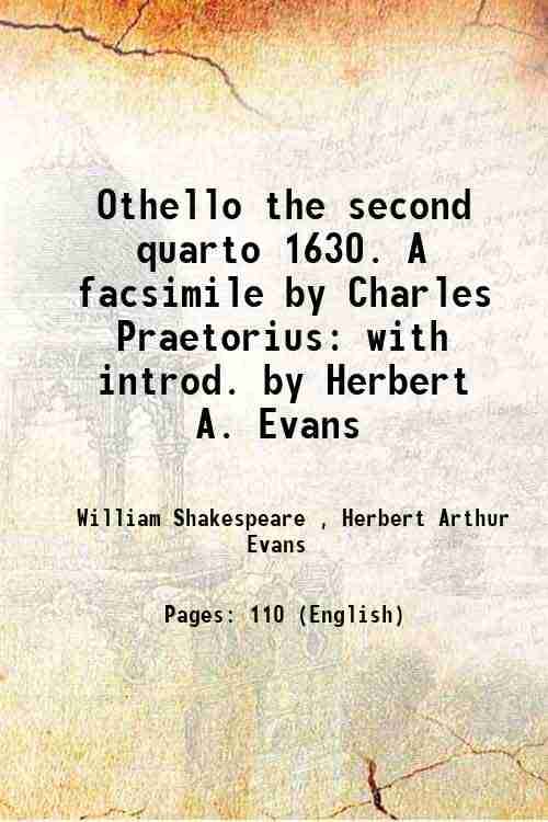     			Othello the second quarto 1630. A facsimile by Charles Praetorius with introd. by Herbert A. Evans 1885 [Hardcover]