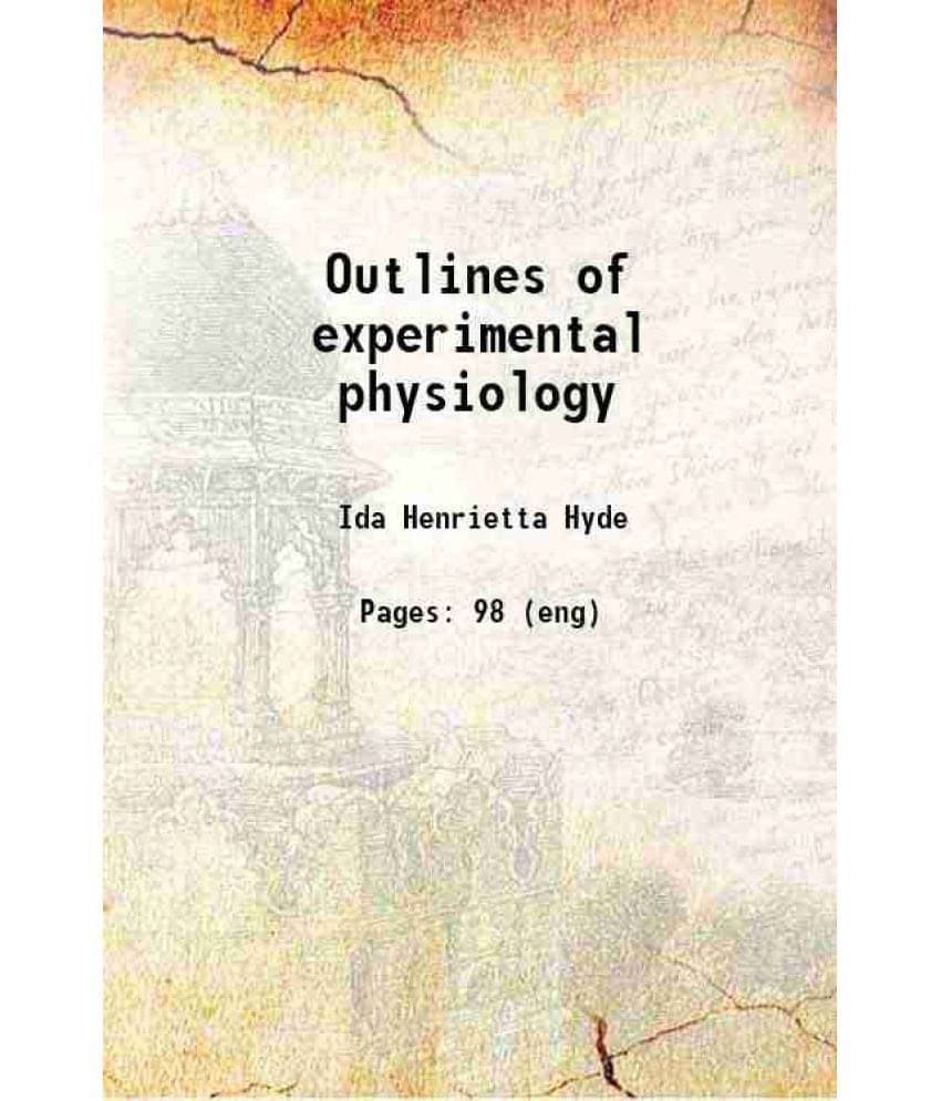     			Outlines of experimental physiology 1905 [Hardcover]