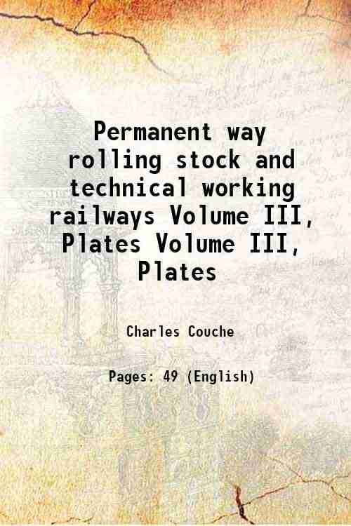     			Permanent way rolling stock and technical working railways Volume III, Plates 1882 [Hardcover]