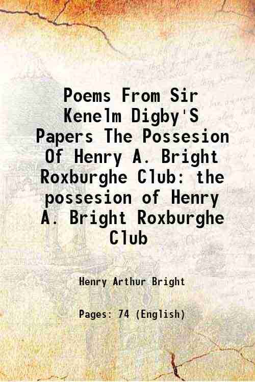     			Poems From Sir Kenelm Digby'S Papers The Possesion Of Henry A. Bright Roxburghe Club the possesion of Henry A. Bright Roxburghe Club 1877 [Hardcover]