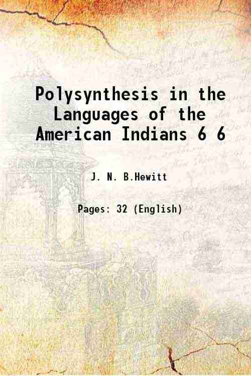     			Polysynthesis in the Languages of the American Indians Volume 6 1893 [Hardcover]