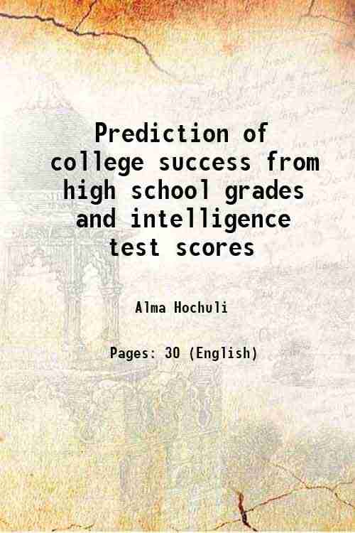     			Prediction of college success from high school grades and intelligence test scores 1928 [Hardcover]