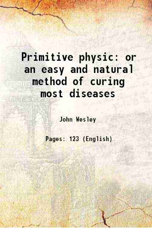     			Primitive physic or an easy and natural method of curing most diseases 1846 [Hardcover]