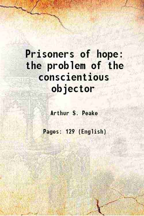     			Prisoners of hope the problem of the conscientious objector 1918 [Hardcover]