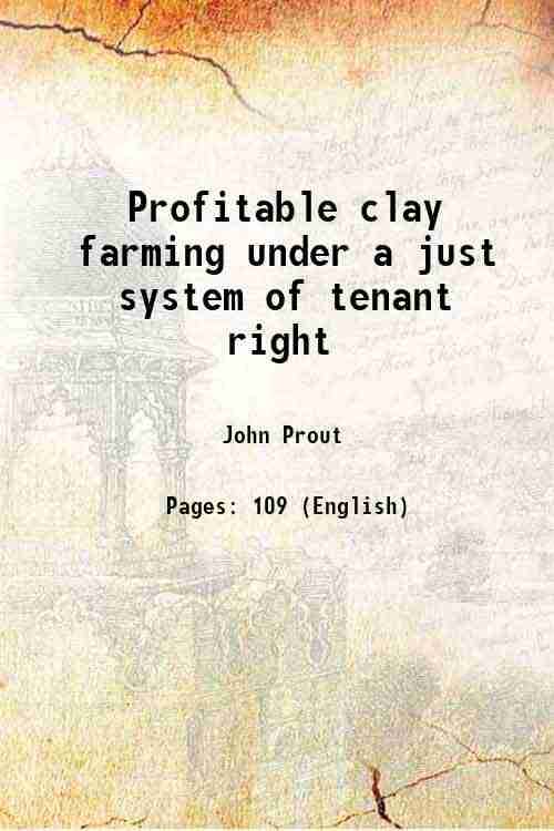     			Profitable clay farming under a just system of tenant right 1881 [Hardcover]