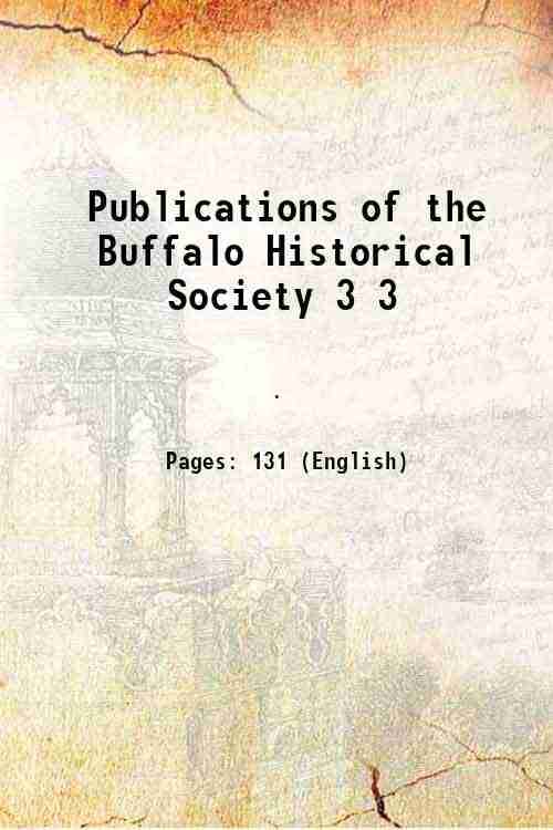    			Publications of the Buffalo Historical Society Volume 3 1885 [Hardcover]