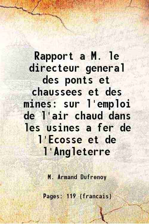     			Rapport a M. le directeur general des ponts et chaussees et des mines sur l'emploi de l'air chaud dans les usines a fer de l'Ecosse et de [Hardcover]