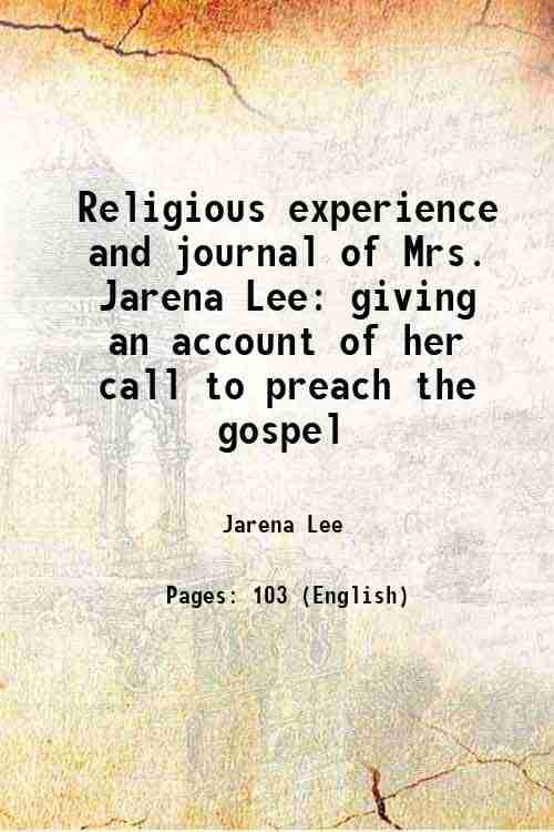     			Religious experience and journal of Mrs. Jarena Lee giving an account of her call to preach the gospel 1849 [Hardcover]