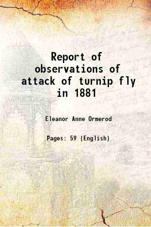     			Report of observations of attack of turnip fly in 1881 1882 [Hardcover]