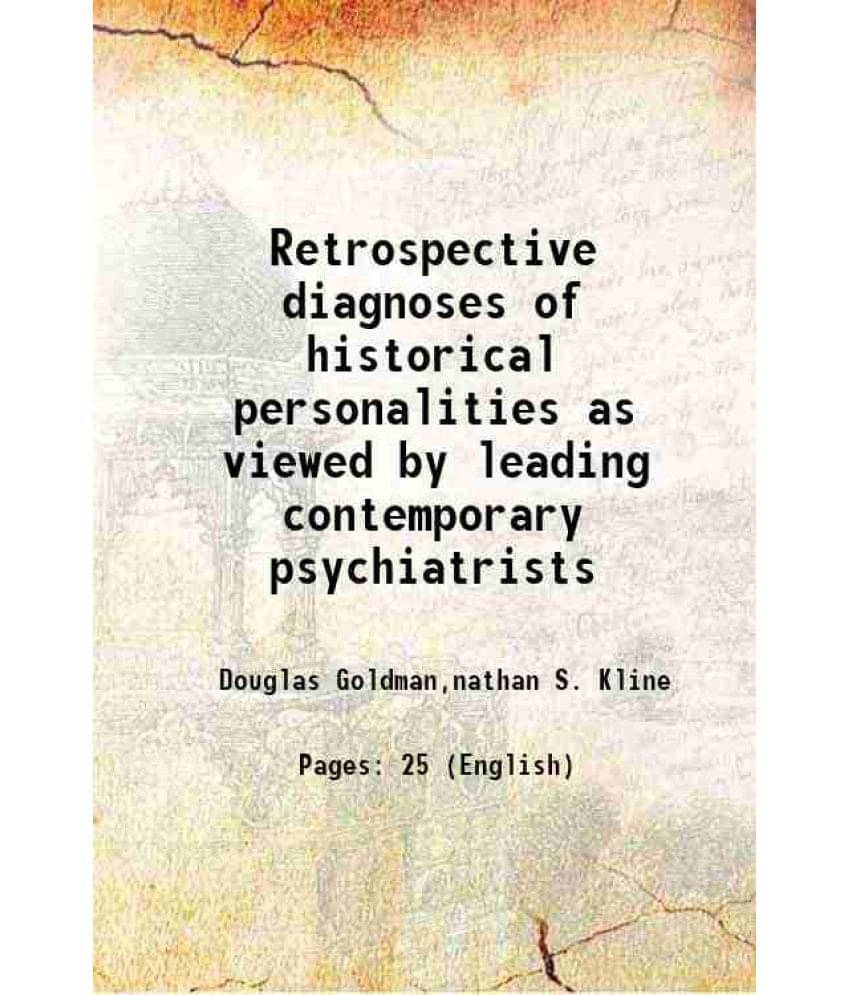     			Retrospective diagnoses of historical personalities as viewed by leading contemporary psychiatrists 1958 [Hardcover]